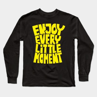 Ver'Biage - Enjoy Every Little Moment Long Sleeve T-Shirt